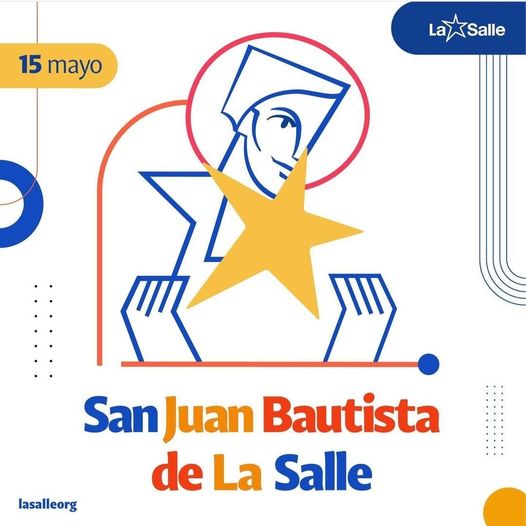 15 de Mayo: San Juan Bautista De La Salle, ruega por nosotros!